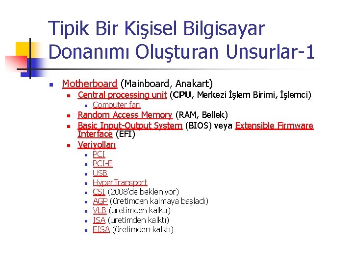 Tipik Bir Kişisel Bilgisayar Donanımı Oluşturan Unsurlar-1 n Motherboard (Mainboard, Anakart) n Central processing