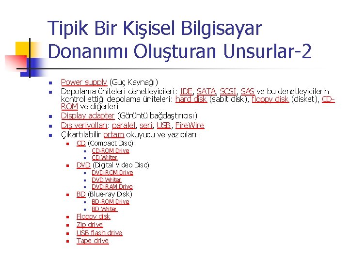 Tipik Bir Kişisel Bilgisayar Donanımı Oluşturan Unsurlar-2 n n n Power supply (Güç Kaynağı)