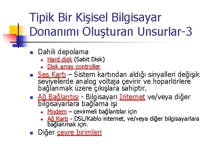 Tipik Bir Kişisel Bilgisayar Donanımı Oluşturan Unsurlar-3 n Dahili depolama n n Ses Kartı