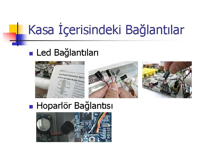 Kasa İçerisindeki Bağlantılar n Led Bağlantıları n Hoparlör Bağlantısı 