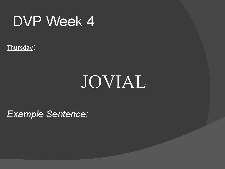 DVP Week 4 Thursday: JOVIAL Example Sentence: 