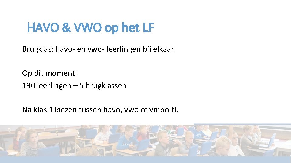 HAVO & VWO op het LF Brugklas: havo- en vwo- leerlingen bij elkaar Op