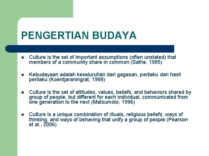 PENGERTIAN BUDAYA l Culture is the set of important assumptions (often unstated) that members