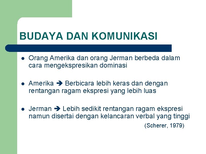 BUDAYA DAN KOMUNIKASI l Orang Amerika dan orang Jerman berbeda dalam cara mengekspresikan dominasi