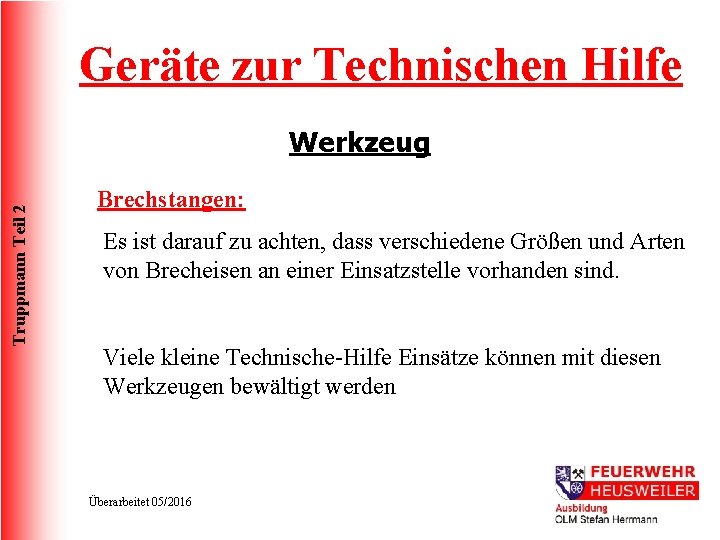 Geräte zur Technischen Hilfe Truppmann Teil 2 Werkzeug Brechstangen: Es ist darauf zu achten,