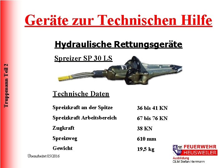 Geräte zur Technischen Hilfe Hydraulische Rettungsgeräte Truppmann Teil 2 Spreizer SP 30 LS Technische