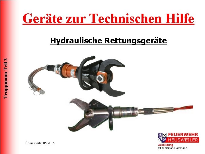 Geräte zur Technischen Hilfe Truppmann Teil 2 Hydraulische Rettungsgeräte Überarbeitet 05/2016 