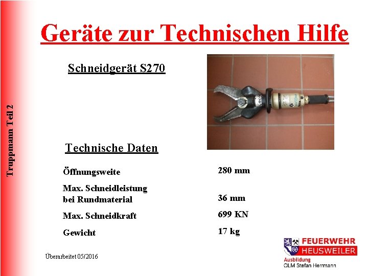 Geräte zur Technischen Hilfe Truppmann Teil 2 Schneidgerät S 270 Technische Daten Öffnungsweite 280