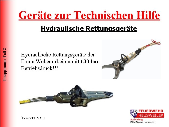 Geräte zur Technischen Hilfe Truppmann Teil 2 Hydraulische Rettungsgeräte der Firma Weber arbeiten mit