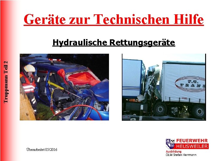 Geräte zur Technischen Hilfe Truppmann Teil 2 Hydraulische Rettungsgeräte Überarbeitet 05/2016 