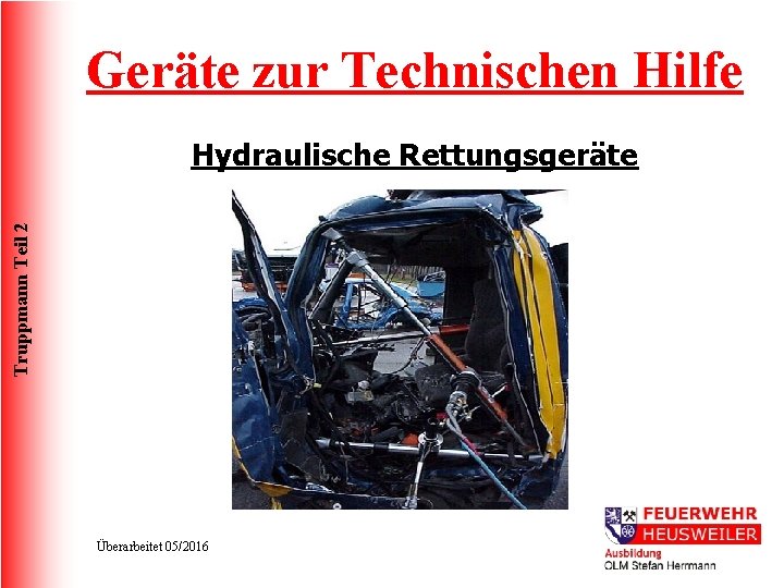 Geräte zur Technischen Hilfe Truppmann Teil 2 Hydraulische Rettungsgeräte Überarbeitet 05/2016 