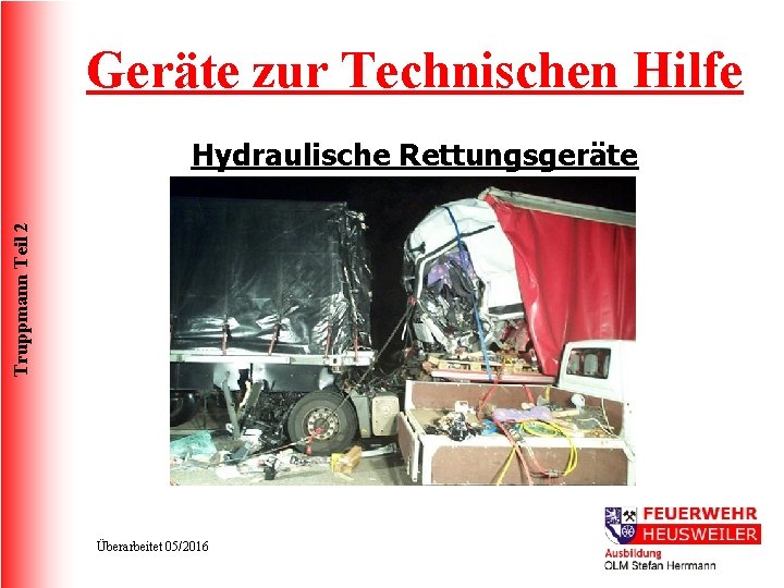 Geräte zur Technischen Hilfe Truppmann Teil 2 Hydraulische Rettungsgeräte Überarbeitet 05/2016 