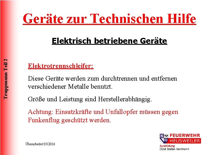 Geräte zur Technischen Hilfe Truppmann Teil 2 Elektrisch betriebene Geräte Elektrotrennschleifer: Diese Geräte werden