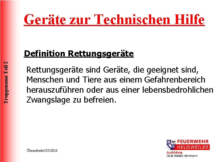 Geräte zur Technischen Hilfe Truppmann Teil 2 Definition Rettungsgeräte sind Geräte, die geeignet sind,