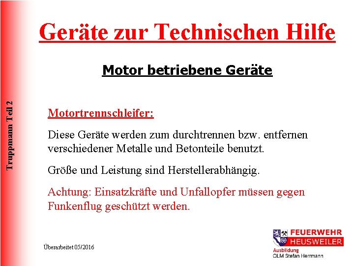 Geräte zur Technischen Hilfe Truppmann Teil 2 Motor betriebene Geräte Motortrennschleifer: Diese Geräte werden