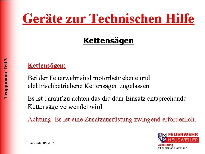 Geräte zur Technischen Hilfe Truppmann Teil 2 Kettensägen: Bei der Feuerwehr sind motorbetriebene und