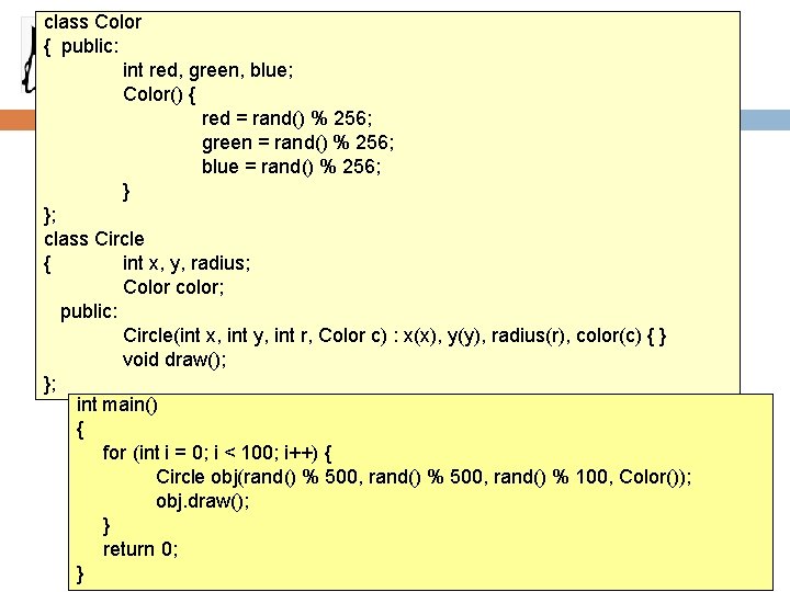 class Color { public: int red, green, blue; Color() { red = rand() %