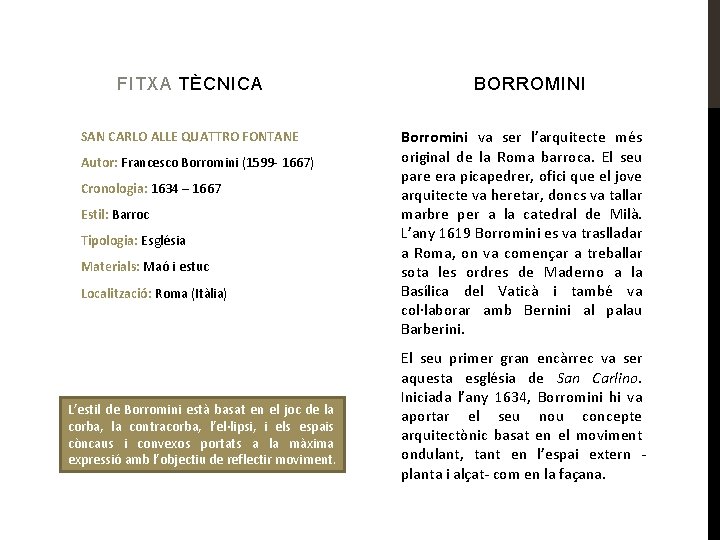 FITXA TÈCNICA SAN CARLO ALLE QUATTRO FONTANE Autor: Francesco Borromini (1599 - 1667) Cronologia: