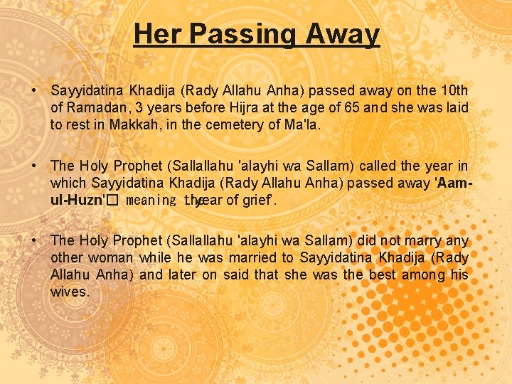 Her Passing Away • Sayyidatina Khadija (Rady Allahu Anha) passed away on the 10