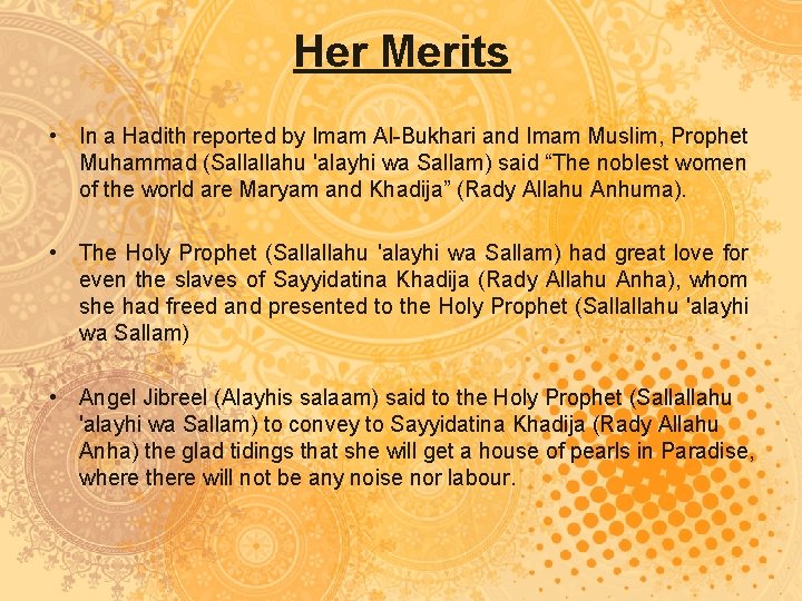 Her Merits • In a Hadith reported by Imam Al-Bukhari and Imam Muslim, Prophet