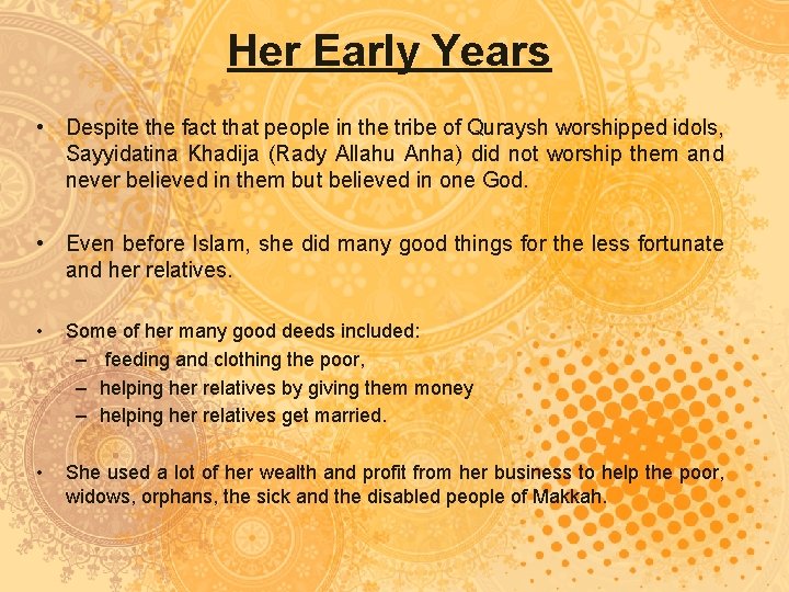 Her Early Years • Despite the fact that people in the tribe of Quraysh