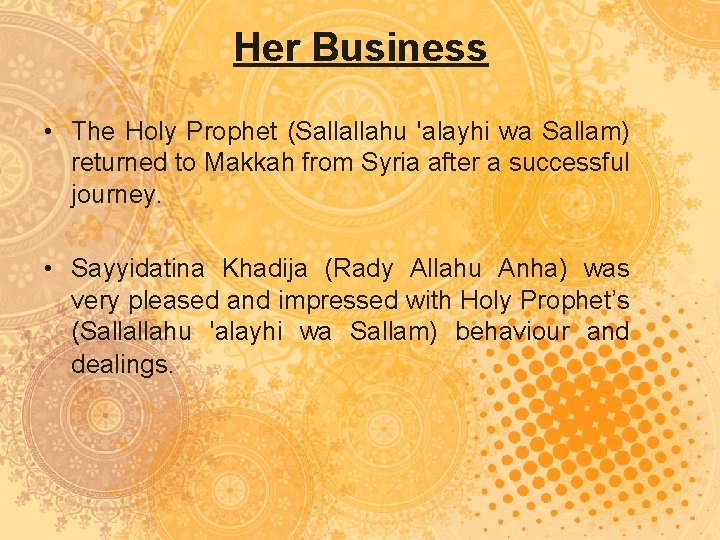 Her Business • The Holy Prophet (Sallallahu 'alayhi wa Sallam) returned to Makkah from