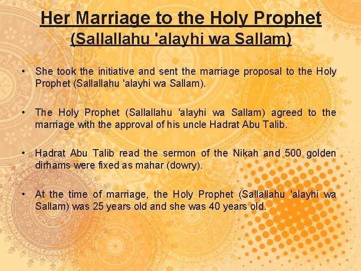 Her Marriage to the Holy Prophet (Sallallahu 'alayhi wa Sallam) • She took the