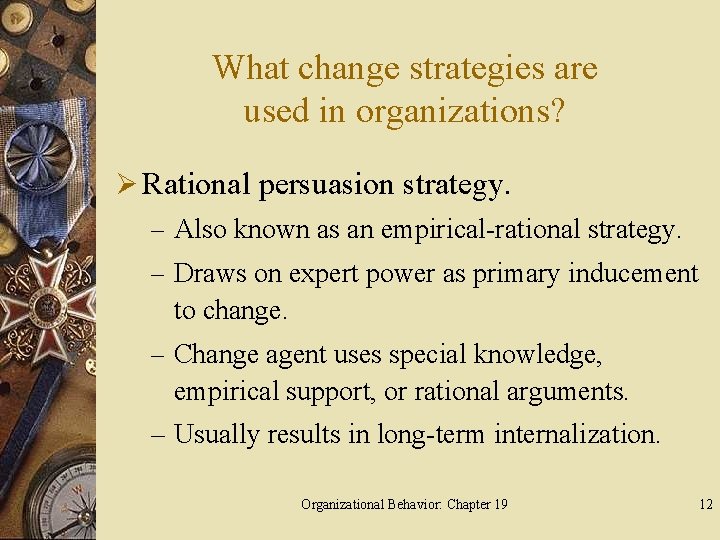 What change strategies are used in organizations? Ø Rational persuasion strategy. – Also known