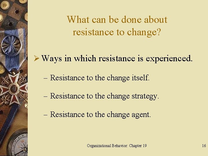 What can be done about resistance to change? Ø Ways in which resistance is