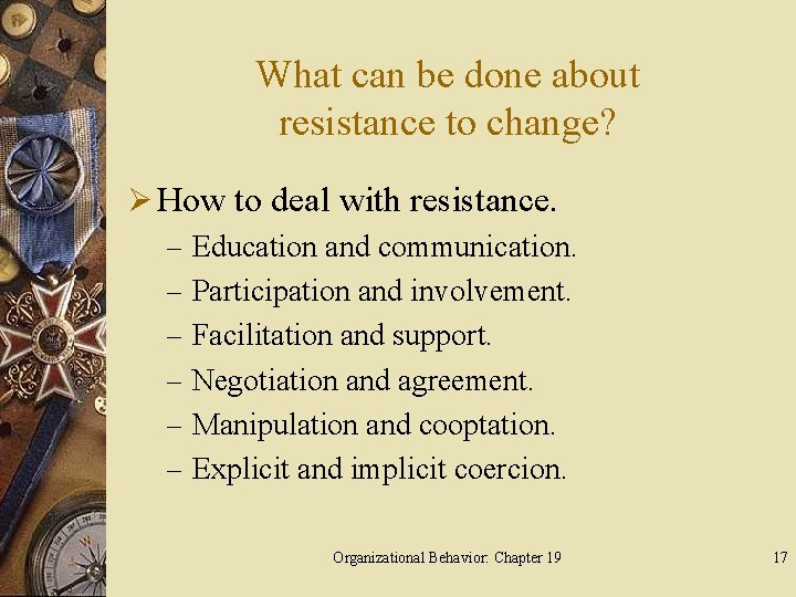 What can be done about resistance to change? Ø How to deal with resistance.