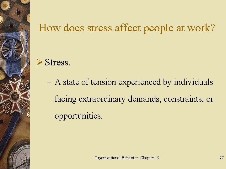 How does stress affect people at work? Ø Stress. – A state of tension