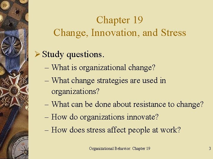 Chapter 19 Change, Innovation, and Stress Ø Study questions. – What is organizational change?