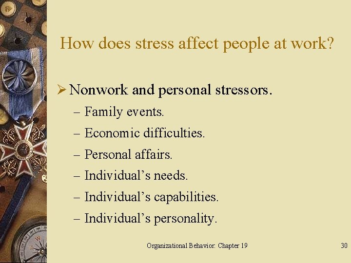 How does stress affect people at work? Ø Nonwork and personal stressors. – Family