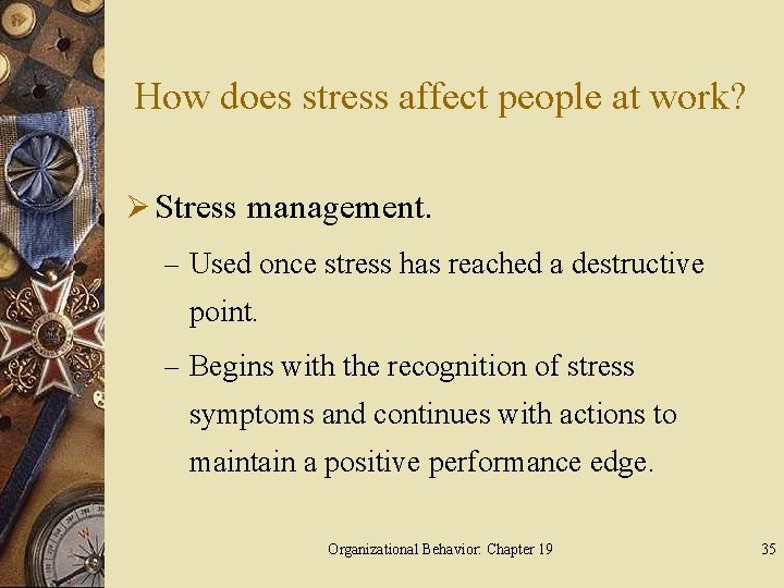 How does stress affect people at work? Ø Stress management. – Used once stress