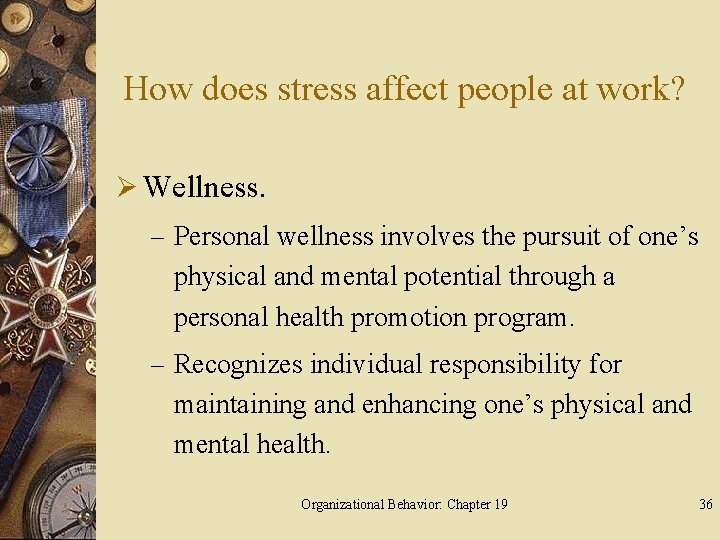 How does stress affect people at work? Ø Wellness. – Personal wellness involves the