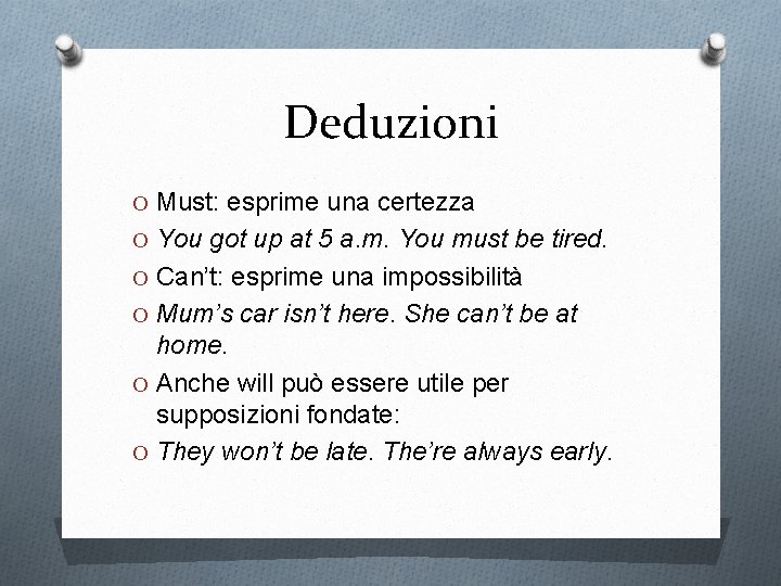 Deduzioni O Must: esprime una certezza O You got up at 5 a. m.