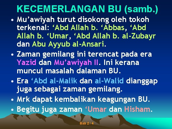 KECEMERLANGAN BU (samb. ) • Mu’awiyah turut disokong oleh tokoh terkenal: ‘Abd Allah b.