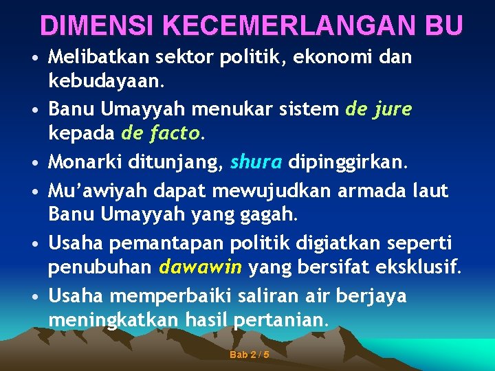 DIMENSI KECEMERLANGAN BU • Melibatkan sektor politik, ekonomi dan kebudayaan. • Banu Umayyah menukar