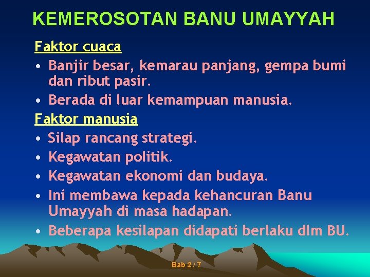 KEMEROSOTAN BANU UMAYYAH Faktor cuaca • Banjir besar, kemarau panjang, gempa bumi dan ribut