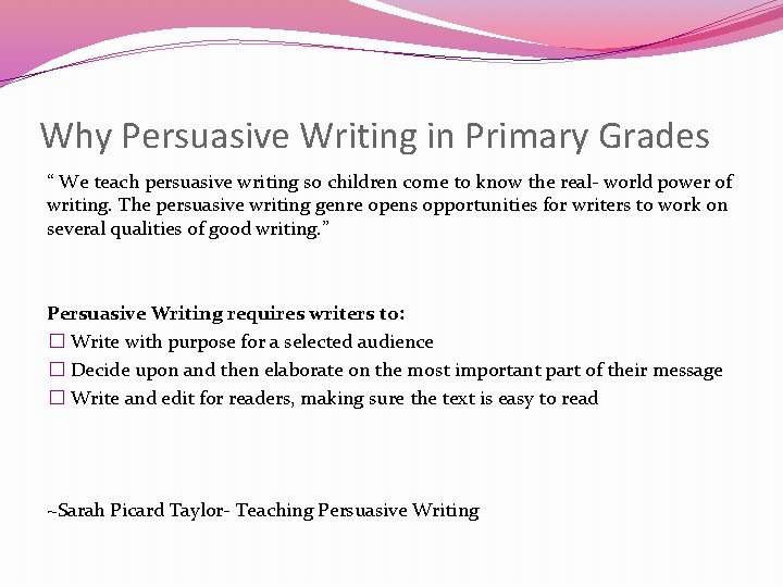 Why Persuasive Writing in Primary Grades “ We teach persuasive writing so children come