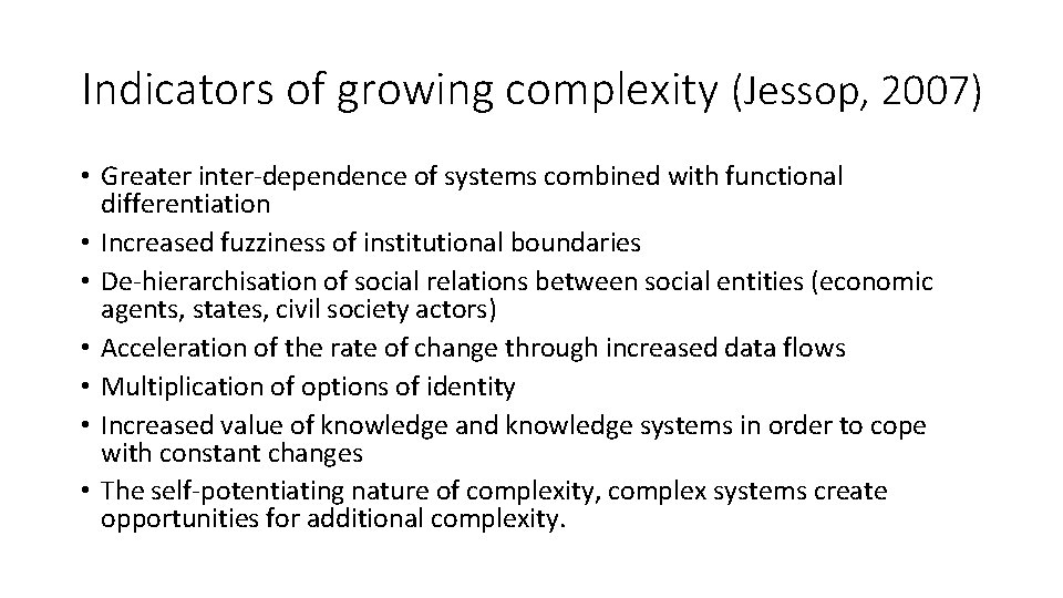 Indicators of growing complexity (Jessop, 2007) • Greater inter-dependence of systems combined with functional