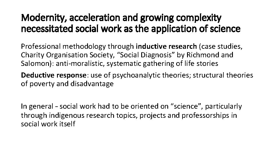 Modernity, acceleration and growing complexity necessitated social work as the application of science Professional