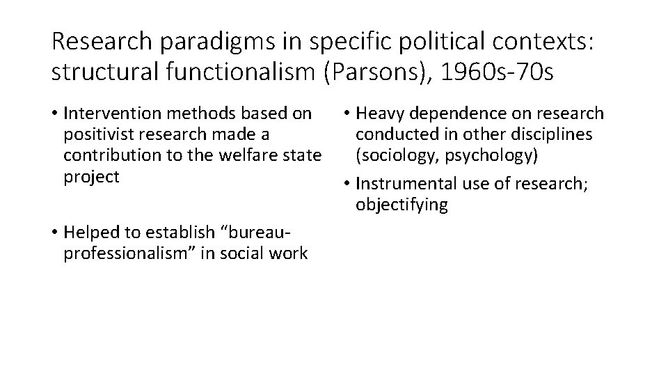 Research paradigms in specific political contexts: structural functionalism (Parsons), 1960 s-70 s • Intervention