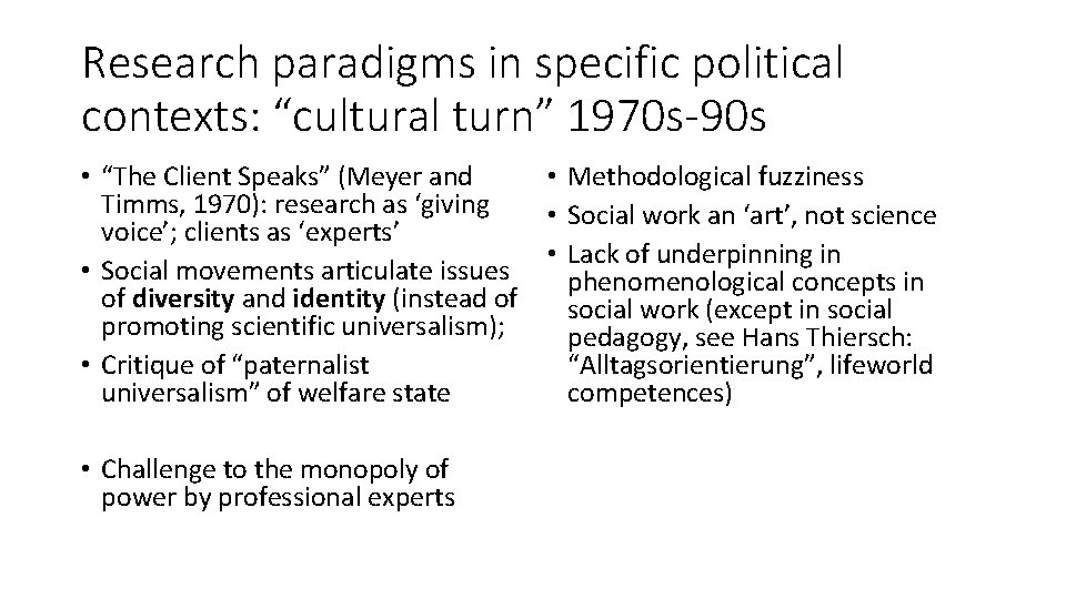 Research paradigms in specific political contexts: “cultural turn” 1970 s-90 s • “The Client