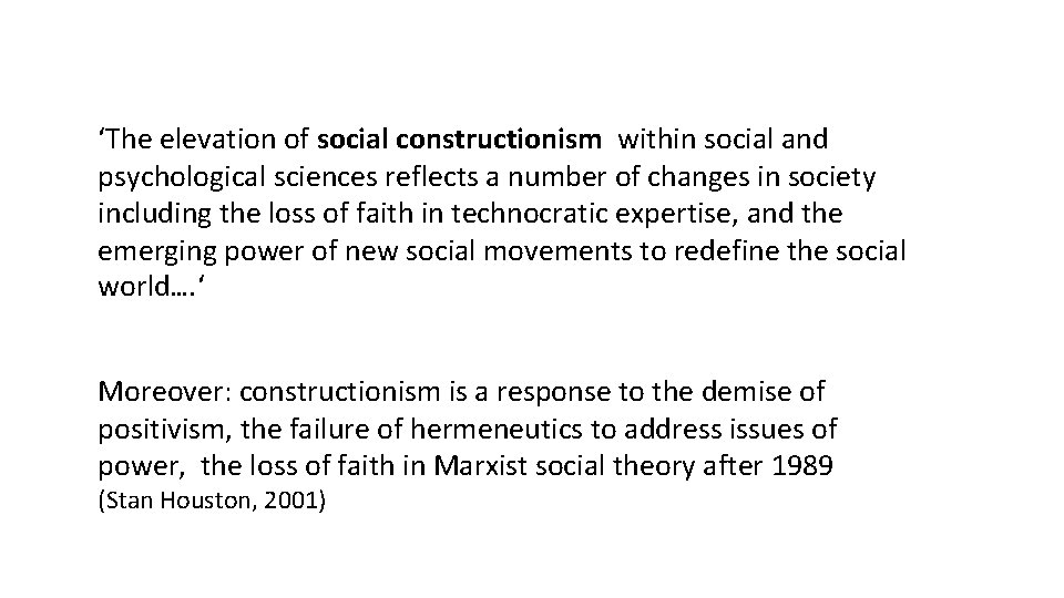 ‘The elevation of social constructionism within social and psychological sciences reflects a number of
