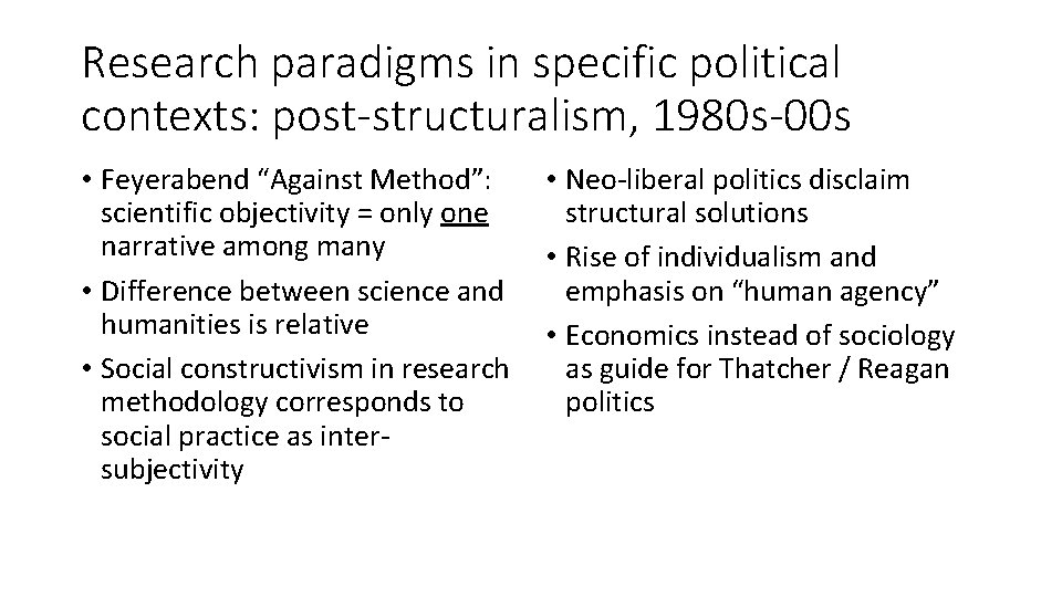 Research paradigms in specific political contexts: post-structuralism, 1980 s-00 s • Feyerabend “Against Method”: