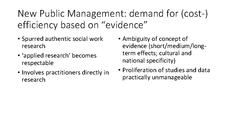 New Public Management: demand for (cost-) efficiency based on “evidence” • Spurred authentic social