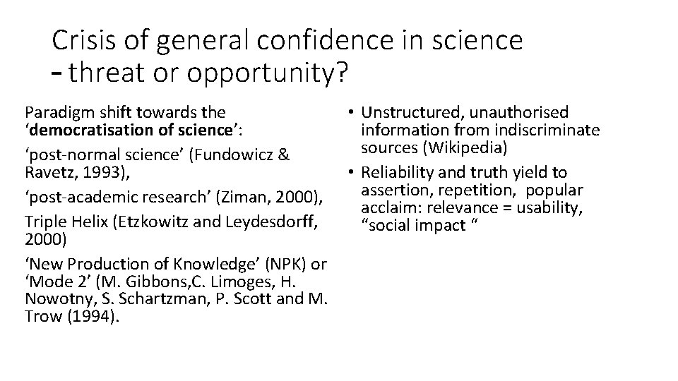 Crisis of general confidence in science – threat or opportunity? Paradigm shift towards the