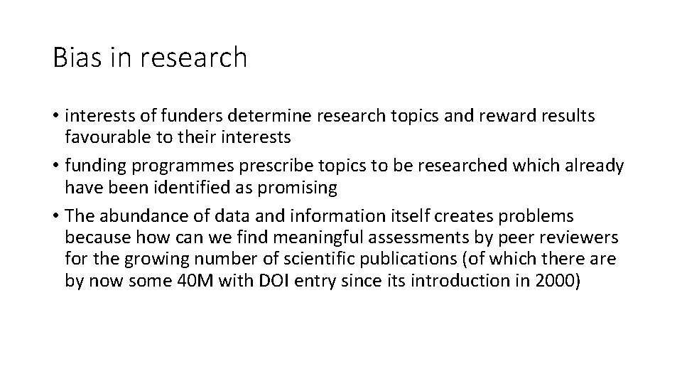 Bias in research • interests of funders determine research topics and reward results favourable