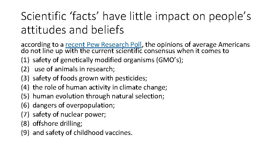 Scientific ‘facts’ have little impact on people’s attitudes and beliefs according to a recent